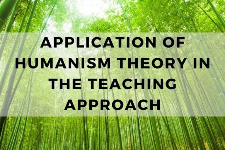 Application of Humanism Theory in the Approach to Teaching