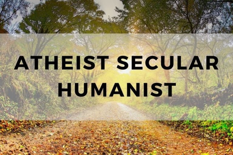 Understanding the Worldview of an Atheist Secular Humanist