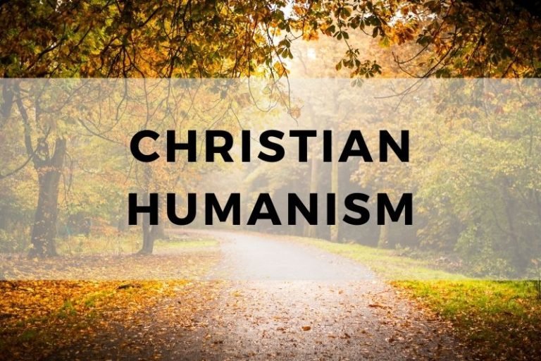 Christian Humanism: Principles, Key Beliefs and Concepts