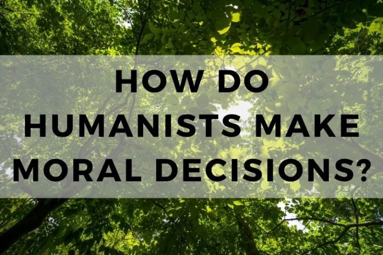 Understanding How Humanists Make Moral Decisions
