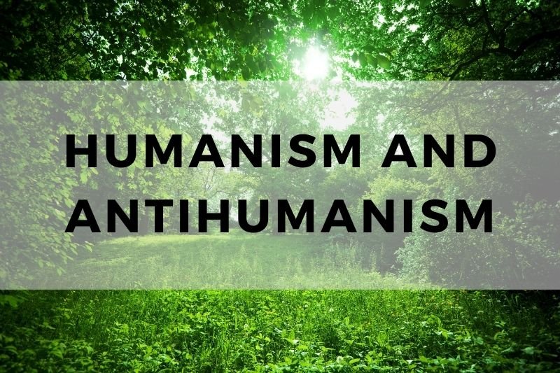 Humanism and Antihumanism