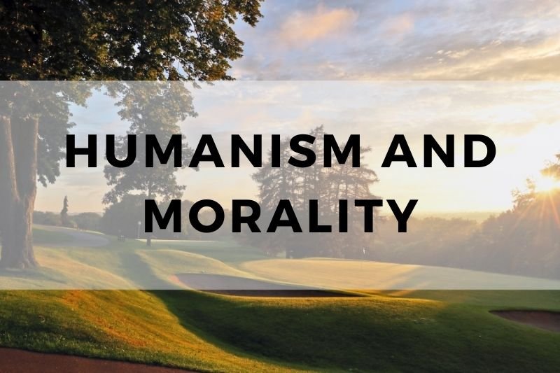 Humanism and Morality