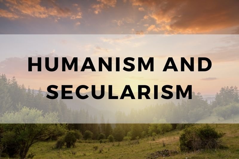Humanism and Secularism