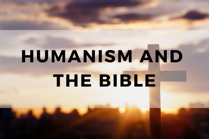Humanism and the Bible