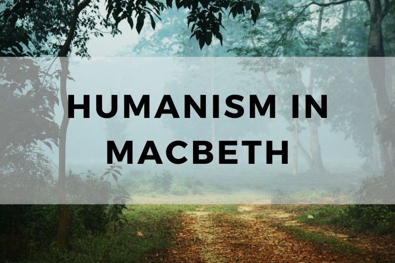 Humanism in Macbeth