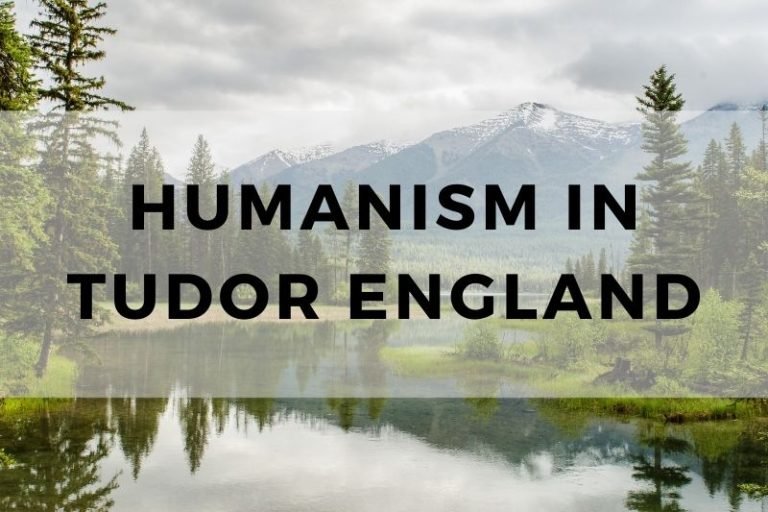 How Humanism Shaped Tudor England’s Culture and Thought