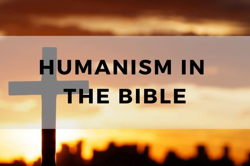 Humanism in the Bible