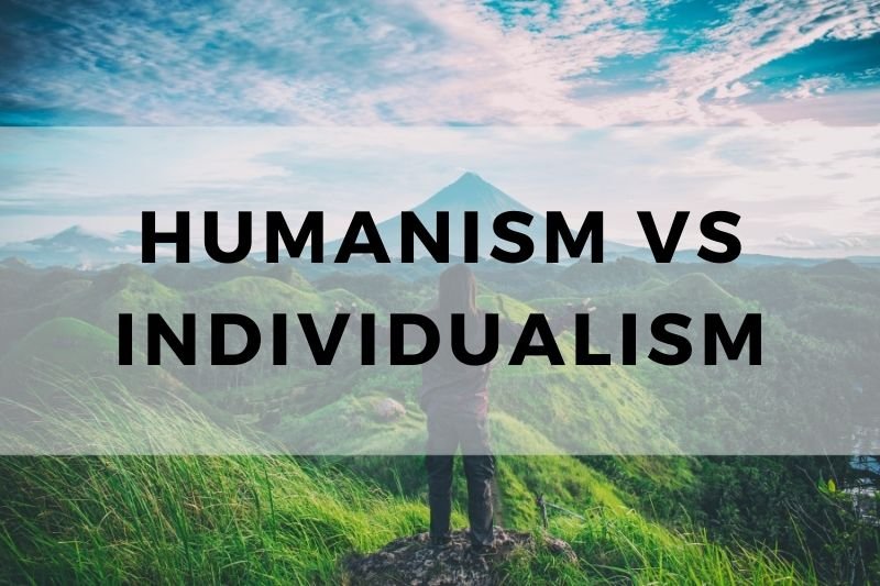 Humanism vs Individualism