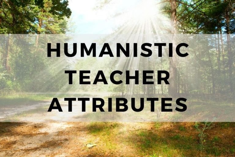The Indispensible Attributes of a Humanistic Teacher