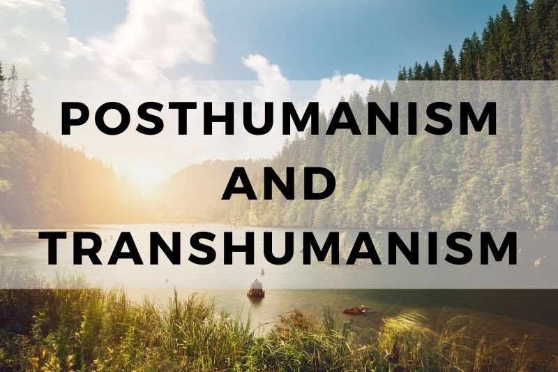 Posthumanism and Transhumanism