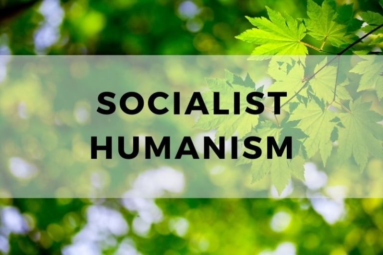 Socialist Humanism: Principles, Key Beliefs and Concepts