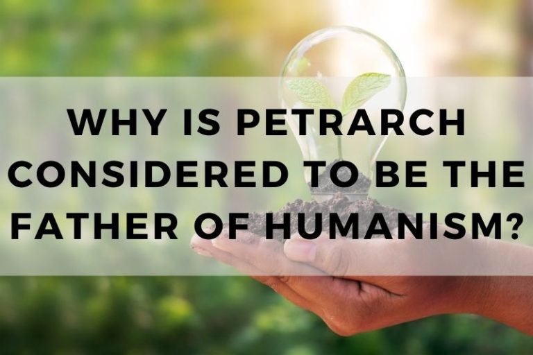 Why is Petrarch Considered to Be the Father of Humanism