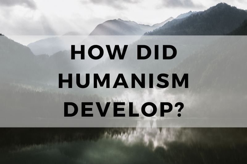 How Did Humanism Develop