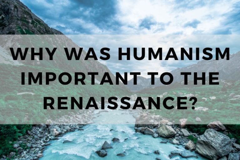 Key Reasons Why Humanism Was Important to the Renaissance